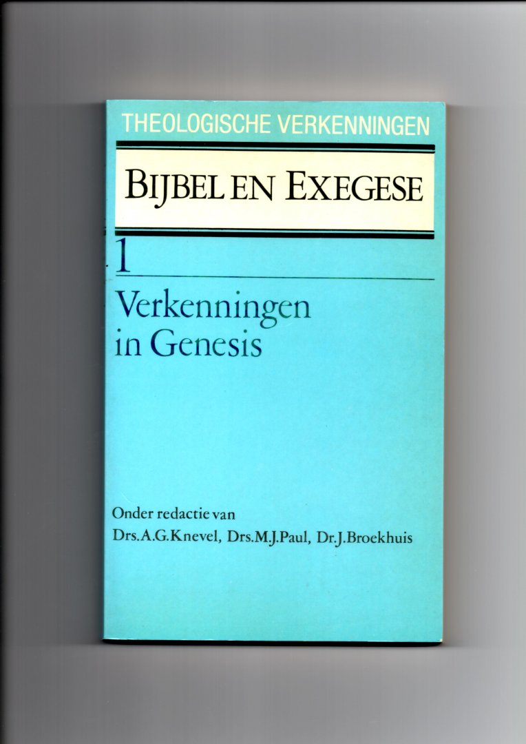 Knevel, Drs A.G., Paul. Drs M.J., Broekhuis,  Dr. J. - Bijbel en Exegese