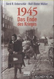 Ueberschär, Gerd R. & Müller, Rolf-Dieter - 1945. Das Ende des Krieges