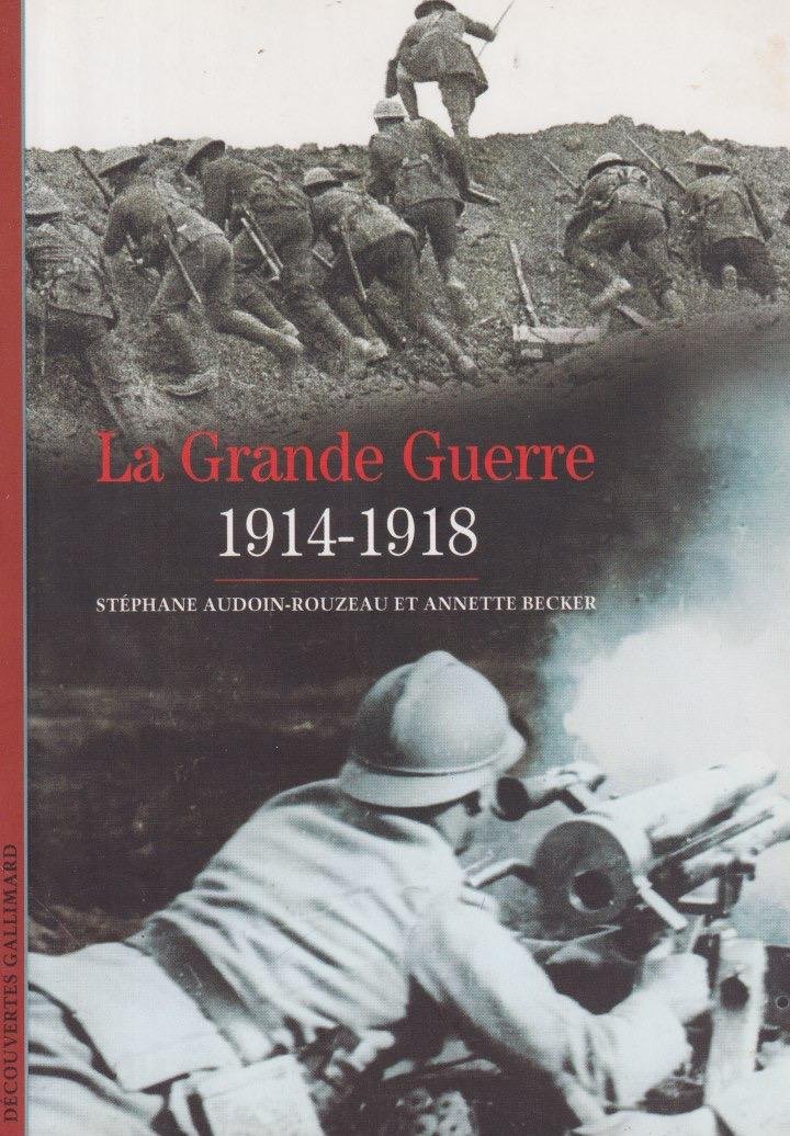 Audoin-Rouzeau, Stéphane & Annette Becker - La Grande Guerre 1914-1918