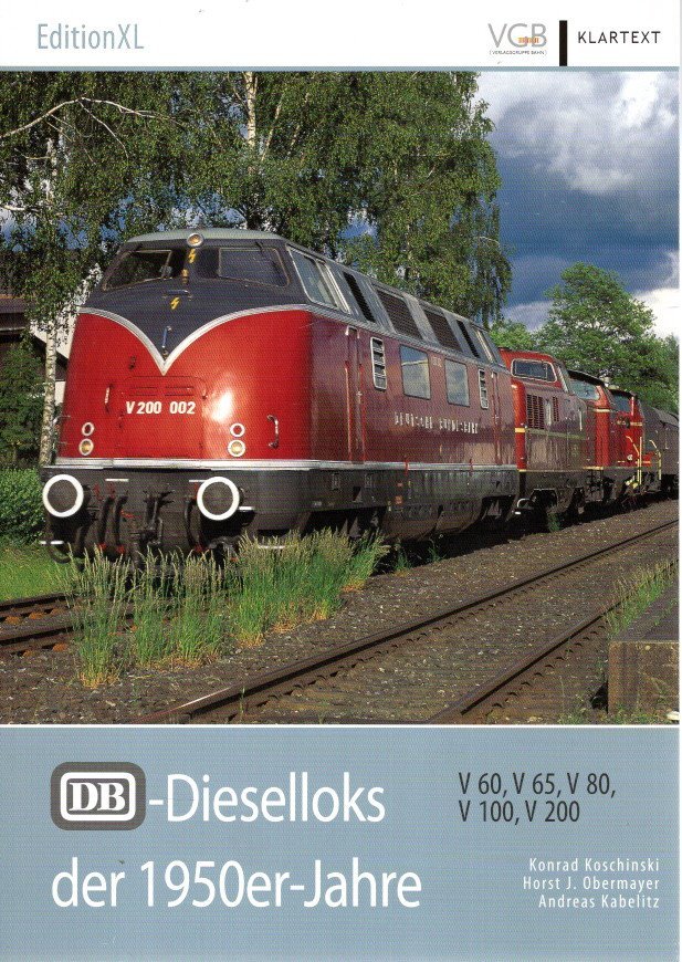 KOSCHINSKI, Konrad, Horst J. OBERMAYER & Andreas KABELITZ - DB-Dieselloks der 1950er-Jahre - V 60, V 65, V 80, V 100, V 200.