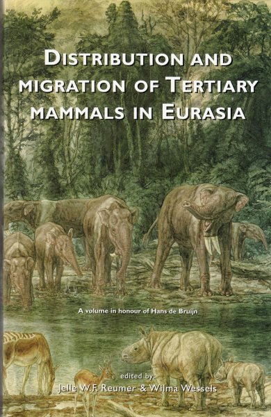 Reumer, Jelle W.; Wessels, Wilma. - Distribution and migration of Tertiary mammals in Eurasia. A volume in honour of Hans de Bruijn.