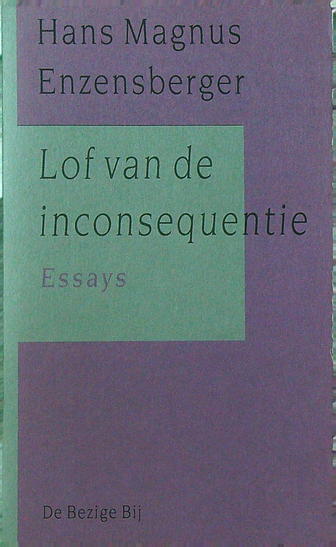Enzensberger, H.M. - Lof van de inconsequentie    Essays