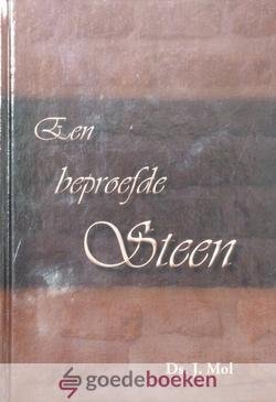 Mol, Ds. J. - Een beproefde Steen *nieuw* --- 7 preken