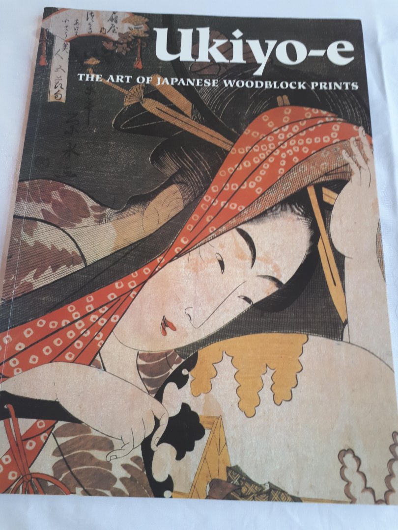 Newland, Amy and Uhlenbeck, Chris - Ukiyo-e. The art of Japanese woodblock prints
