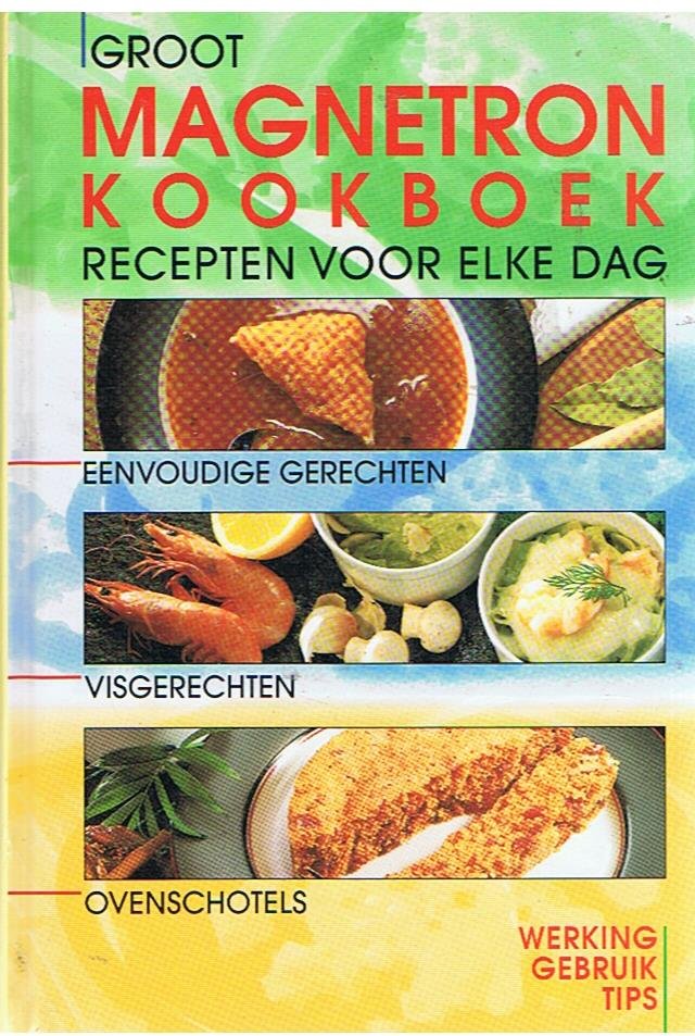 redactie - Groot magnetron kookboek recepten voor elke dag