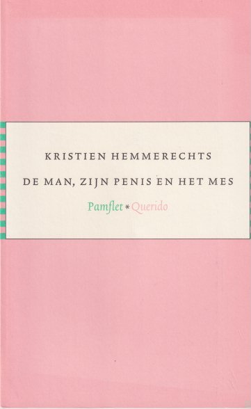 Hemmerechts, Kristien - De man, zijn penis en het mes
