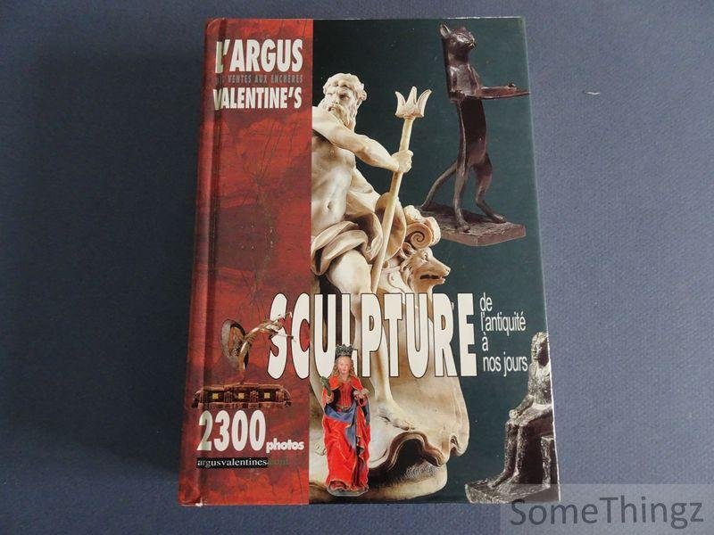 Argusvalentines. - L'Argus Valentines's des ventes aux enchères. Sculpture de l'Antiquité à nos jours.