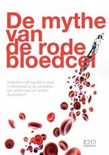 De mythe van de rode bloedcel - Verbetert erythropoëtine (epo) of bloeddoping de prestaties van wielrenners en andere duuratleten?