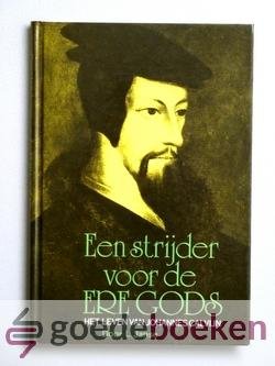 Janse, L. - Een strijder voor de ere Gods --- Het leven van Johannes Calvijn