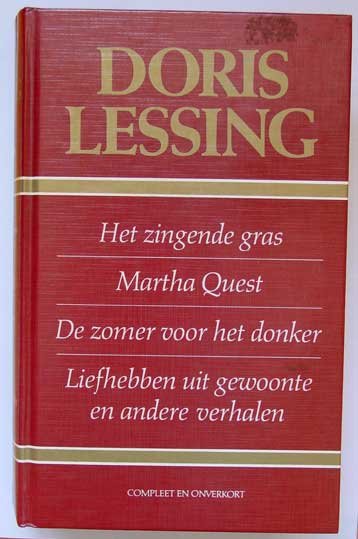 Lessing, Doris - Het zingende gras; Martha Quest; De zomer voor het donker; Liefhebben uit gewoonte en andere verhalen