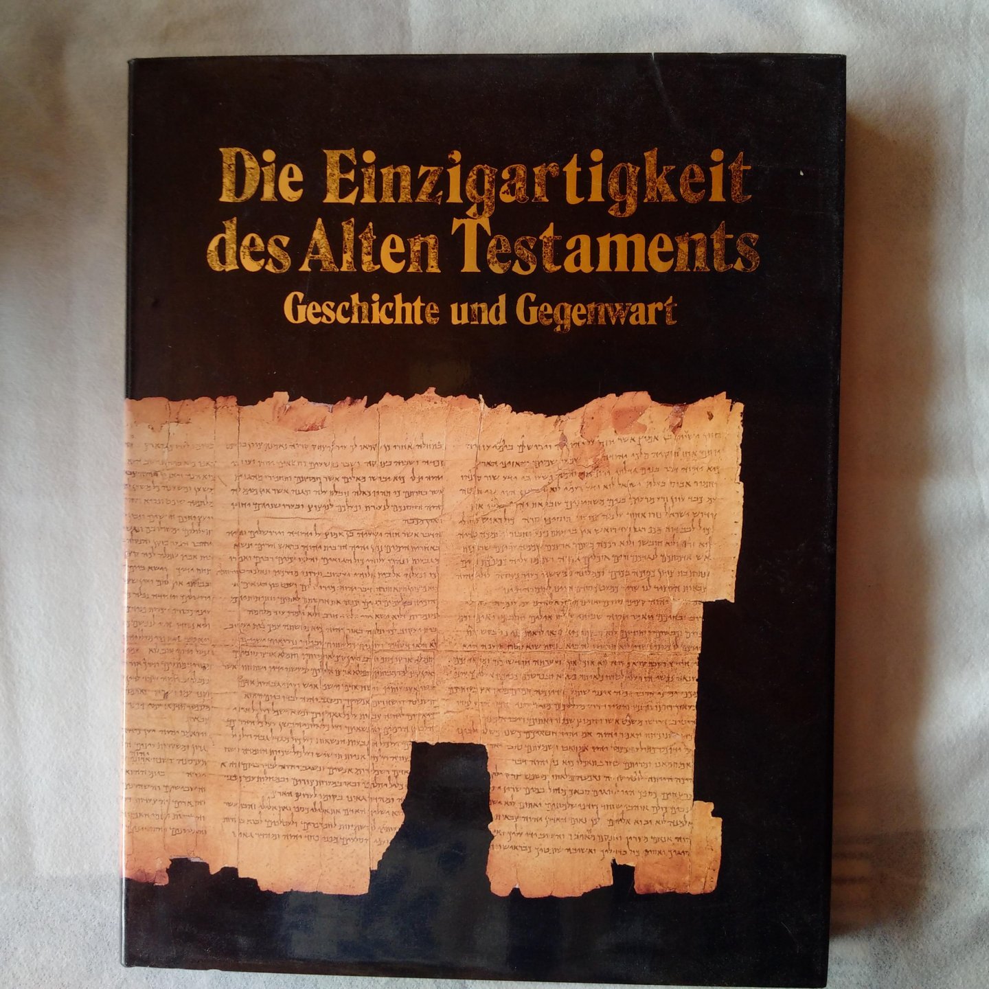 Gafni, Shlomo S. - Die Einzigartigkeit des Alten Testaments. Geschichte und Gegenwart