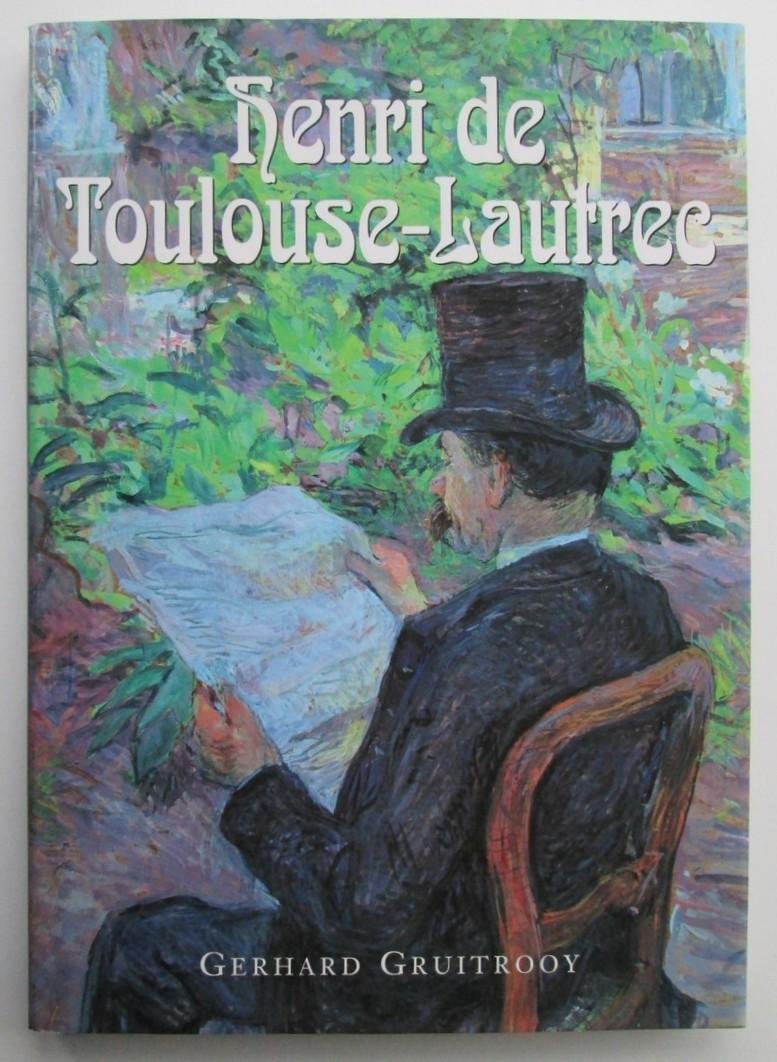 Gerhard Gruitrooy - Henri de Toulouse-Lautrec - With 109 full-color illustrations