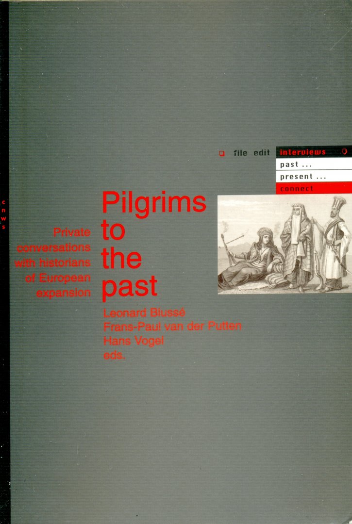Blusse, Leonard, Vogel, Hans, e.a. - Pilgrims to the Past: private conversations with historians of European expansion