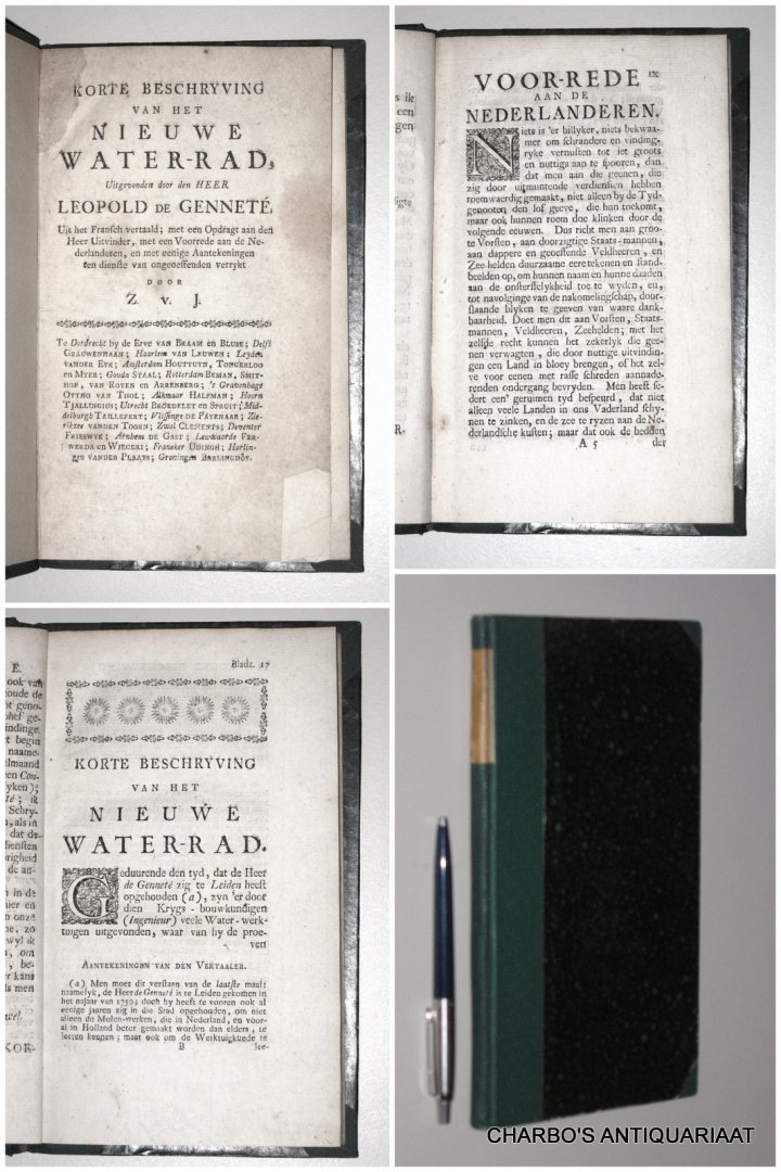 GENNETÉ, LEOPOLD DE, - Korte beschryving van het nieuwe water-rad, uitgevonden door den heer Leopold de Genneté, uit het Fransch vertaald, met een opdragt aan den heer uitvinder. Met een voorrede aan de Nederlanderen en met eenige aantekeningen ten dienste van ongeo...