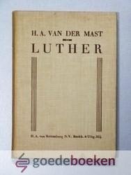 Mast, H.A. van der - Luther --- Herinneringen bij het vierde eeuwfeest der Kerkhervorming