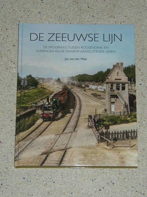 Male , Jan van der - De Zeeuwse Lijn /De spoorweg tussen Roosendaal en Vlissingen en de daarop aansluitende lijnen