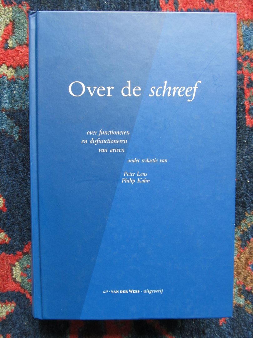 Lens, P. / Kahn, P. - OVER DE SCHREEF over functioneren en disfunctioneren van artsen
