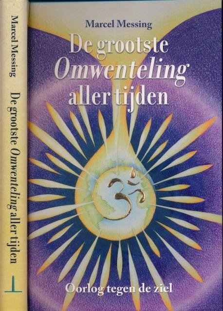 Messing, Marcel - De grootste omwenteling aller tijden: Oorlog tegen de ziel