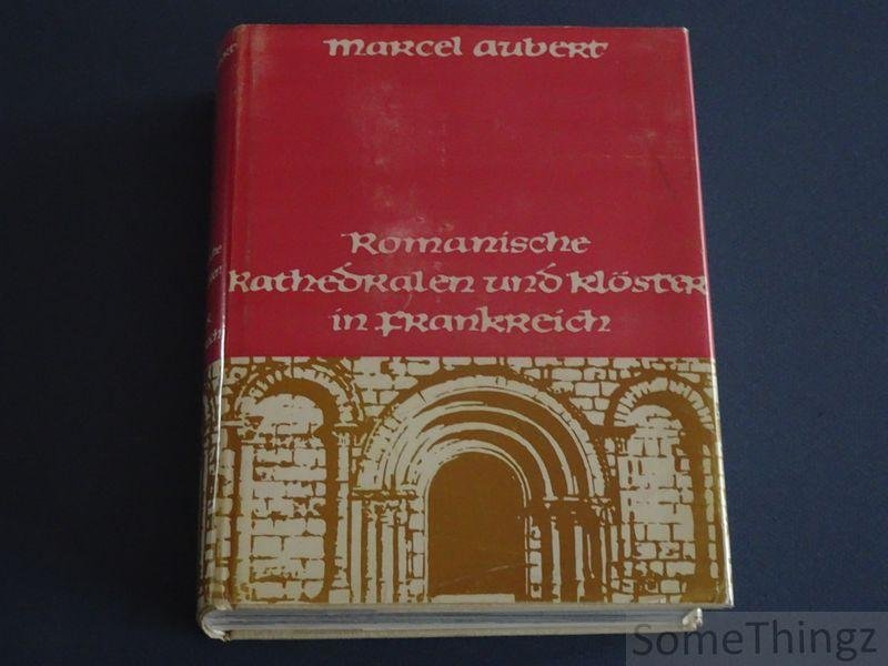 Aubert, Marcel. - Romanische Kathedralen und Klöster in Frankreich.