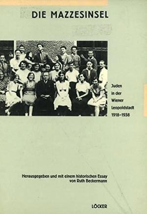 BECKERMANN, RUTH. - Die Mazzesinsel: Juden in der Wiener Leopoldstadt 1918-1938.