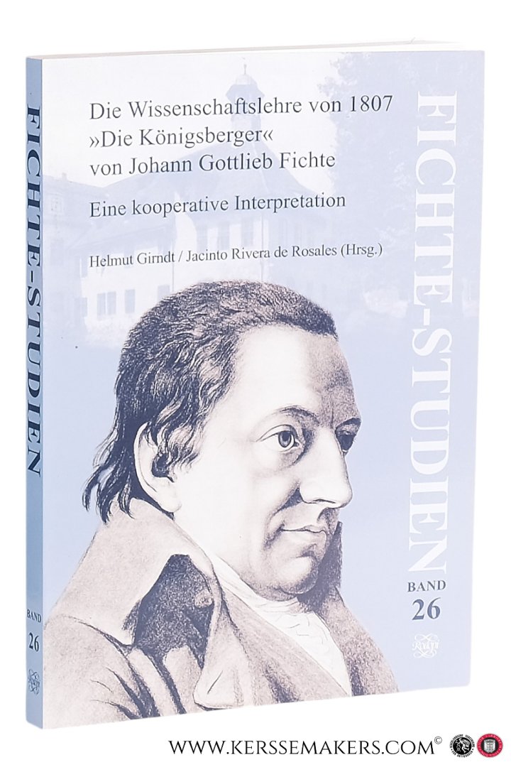Grindt, Helmut / Jacinto Rivera de Rosales (eds.). - Die Wissenschaftslehre von 1807 'Die Königsberger' von Johann Gottlieb Fichte. Eine kooperative Interpretation.