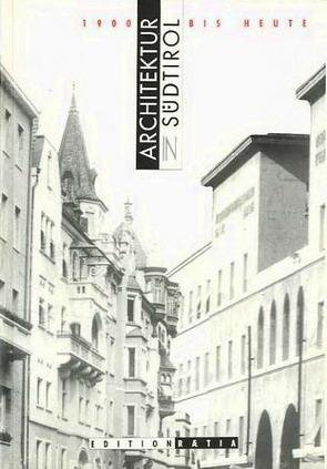 PILLER, WOLFGANG. - Architektur in Südtirol von 1900 bis heute.