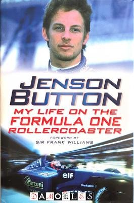 Jenson Button, David Tremayne - Jenson Button. My life on the Formula One Rollercoaster