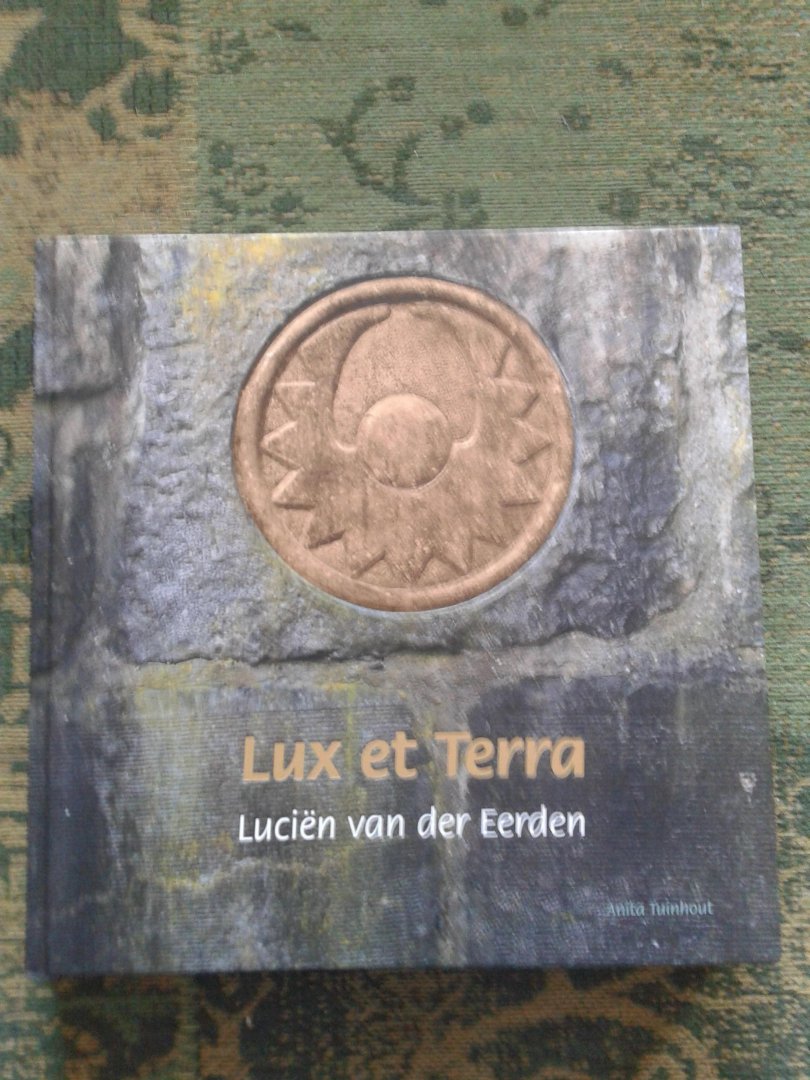 Thuinhout Anita - Lux et Terra Luciën van der Eerden