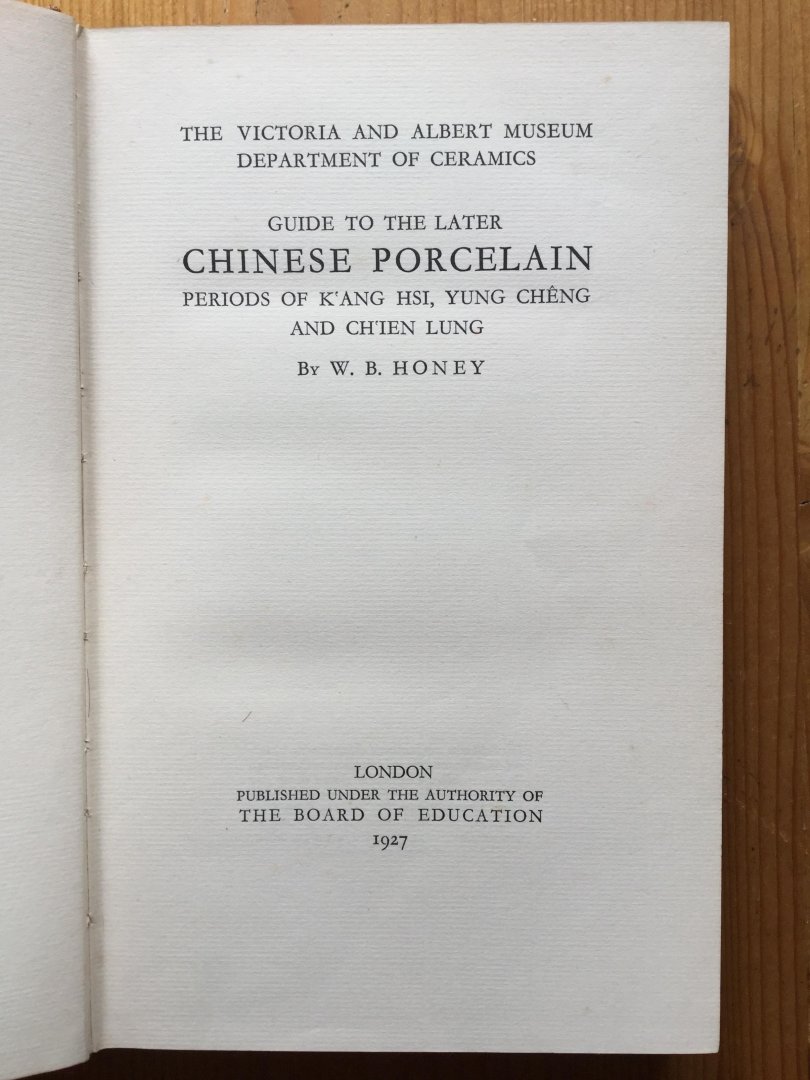 Honey, W.B. - Guide to the later Chinese Porcelain periods of K'ang Hsi, Yung Cheng and Ch'ien Lung