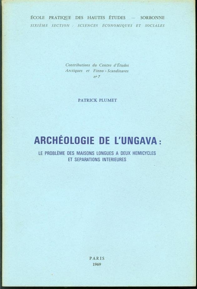 Patrick Plumet - Archeologie de l Ungava: le problème des maisons longues à deux hémicycles et séparations intérieures.