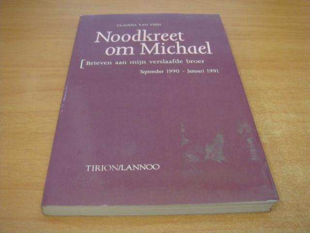 Veen, Claudia van - Noodkreet om Michael - Brieven aan mijn verslaafde broer, september 1990 - januari 1991
