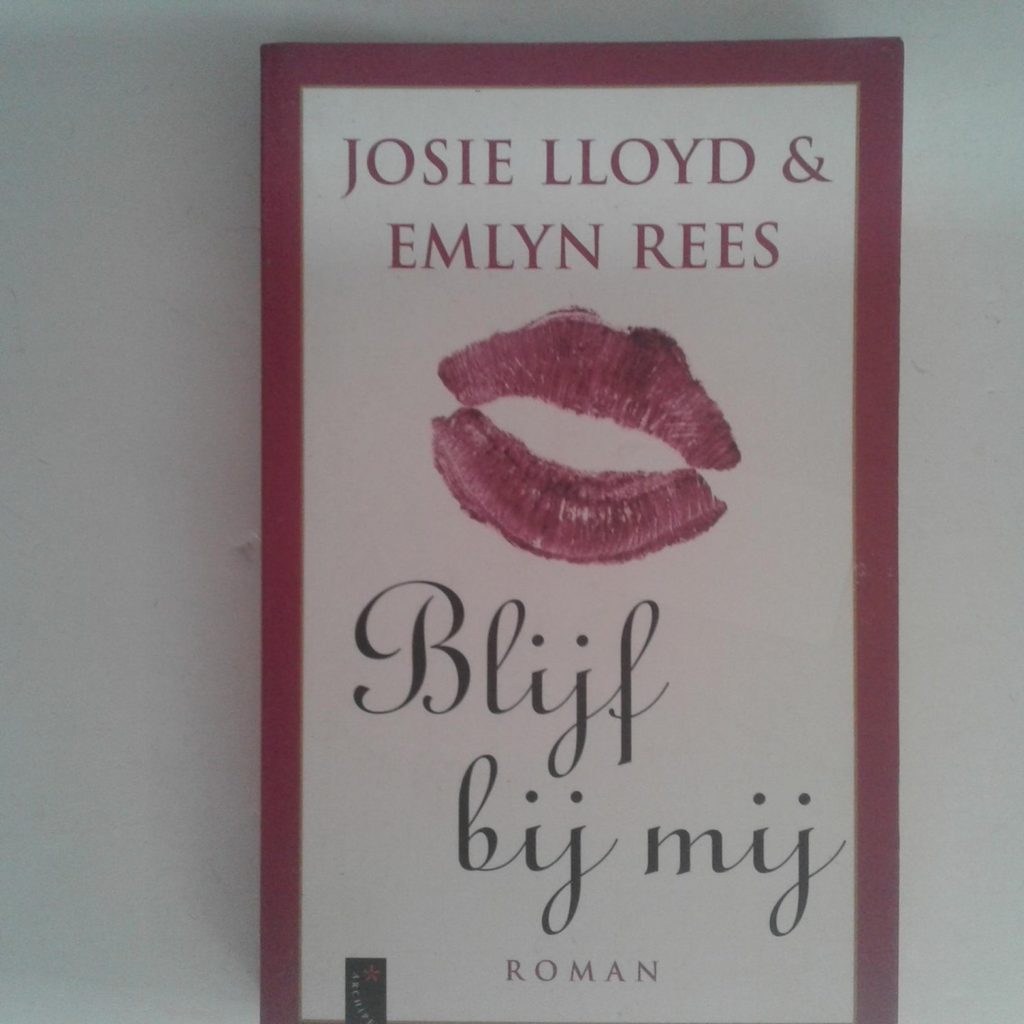 Lloyd, Josie ; Rees, Emlyn - Blijf bij mij