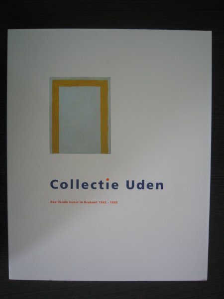 Kamp, Nettie van de - Collectie Uden. Beeldende Kunst in Brabant 1945-1995.