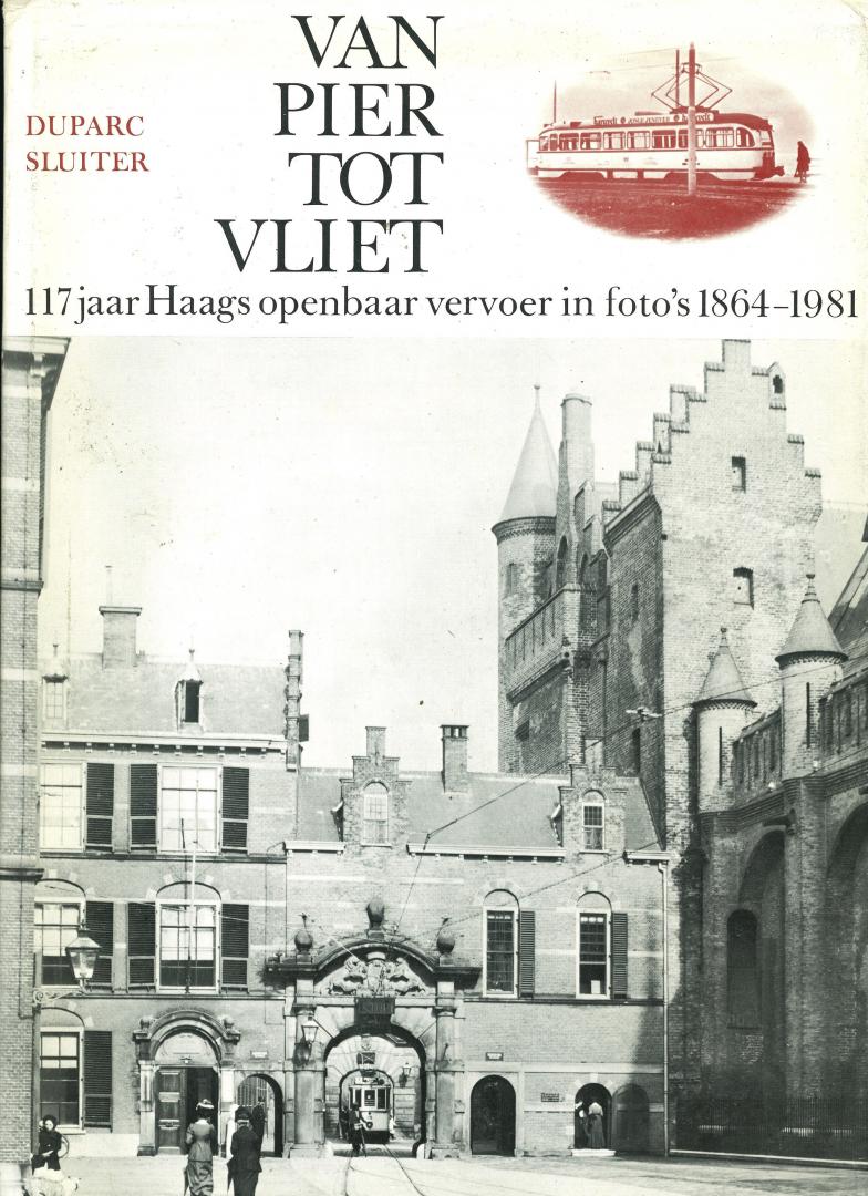 Duparc, H.J.A. & J.W. Sluiter - Van pier tot vliet - 117 jaar Haags openbaar vervoer in foto's 1864-1981