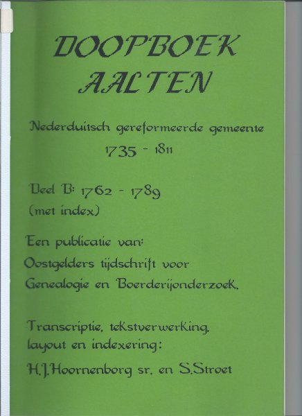 Hoornenborg, H.J. en Stroet, S. - Doopboek Aalten - Nederduitsch Gereformeerde Gemeente 1735 - 1811 Deel B: 1762 - 1789 (met index)