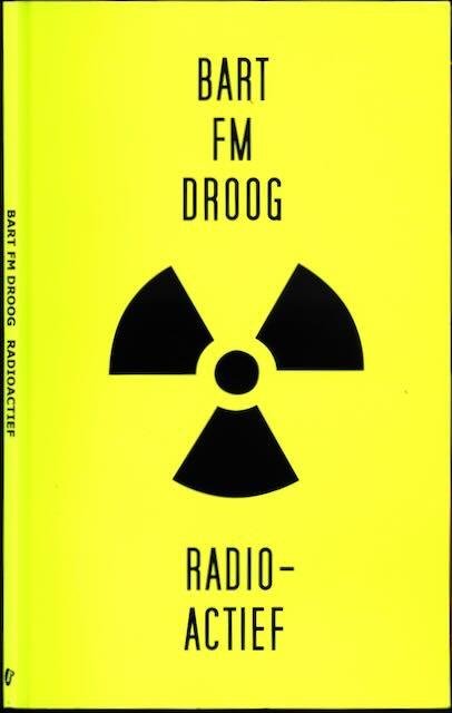 Droog, Bart FM. - Radioactief.