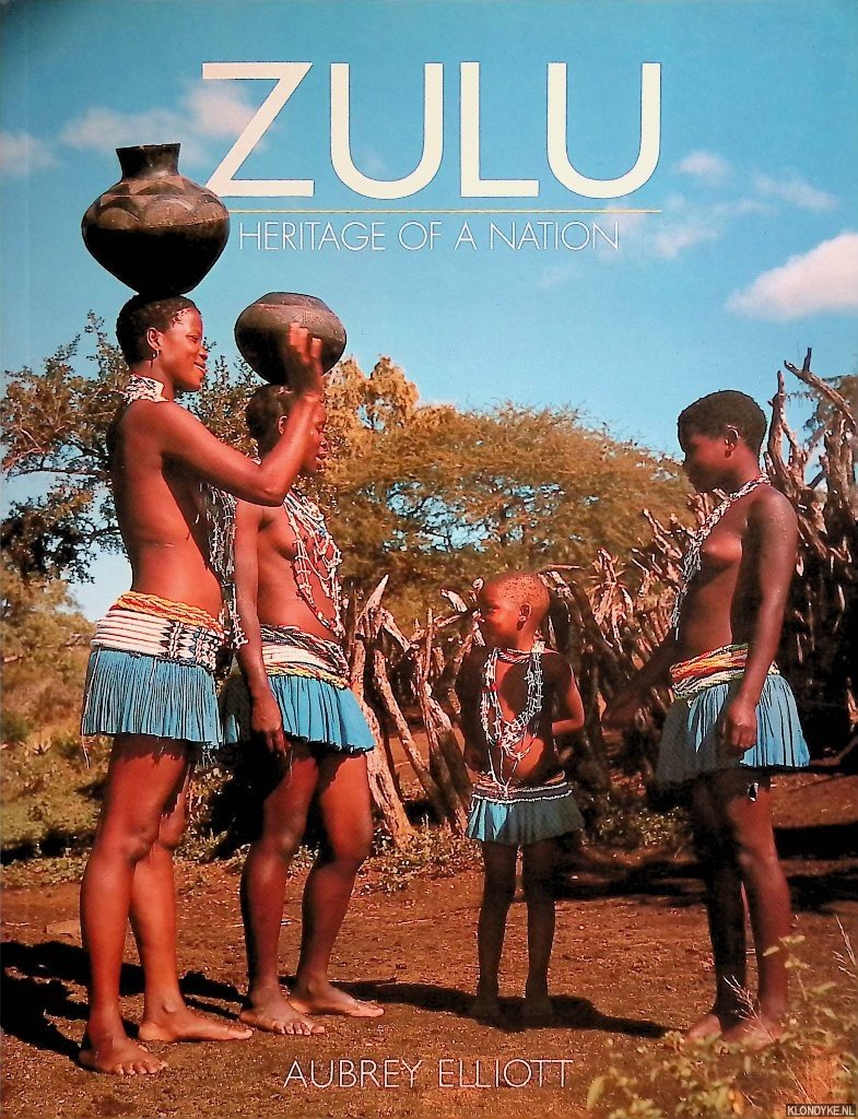 Aubrey Elliott - Zulu: Heritage of a Nation