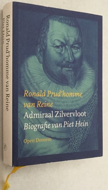Prud'homme van Reine, Ronald, - Admiraal Zilvervloot. Biografie van Piet Hein. [Open Domein 41]
