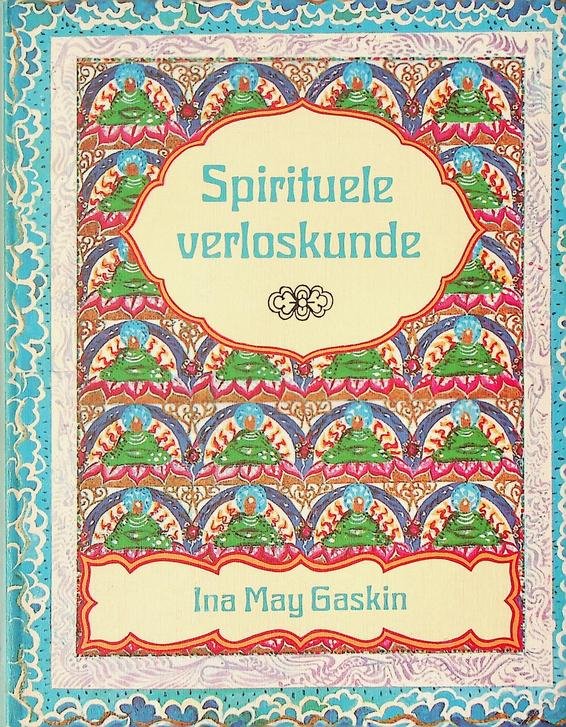 Gaskin, Ina May - Spirituele verloskunde