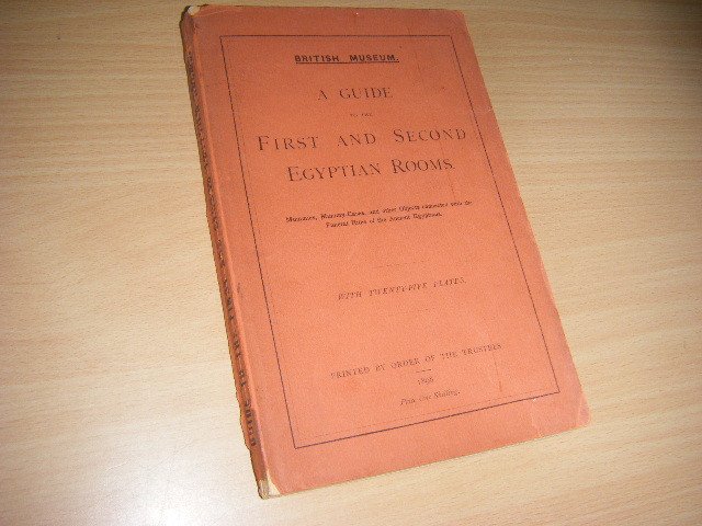 British Museum / E.A. Wallis Budge - A guide to the First and Second Egyptian Rooms  mummies, Mummy-cases, and other Objects connected with the Funeral Rites of the Ancient Egyptians