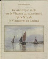 De Antwerpse knots en de Vlaamse garnalenvisserij op de Schelde in Vlaanderen en Zeeland - met bouwbeschrijving voor een model van een knots
