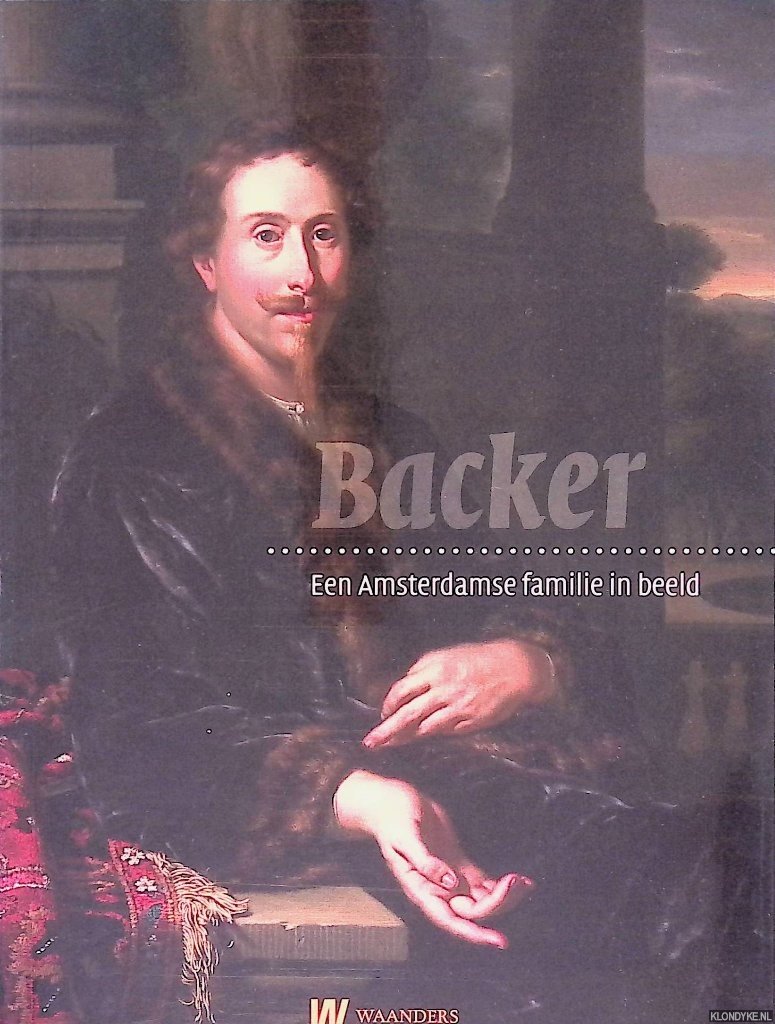 Diercks, Femke & Sebastien A. C. Dudok van Heel & Norbert Middelkoop - Backer: een Amsterdamse familie in beeld