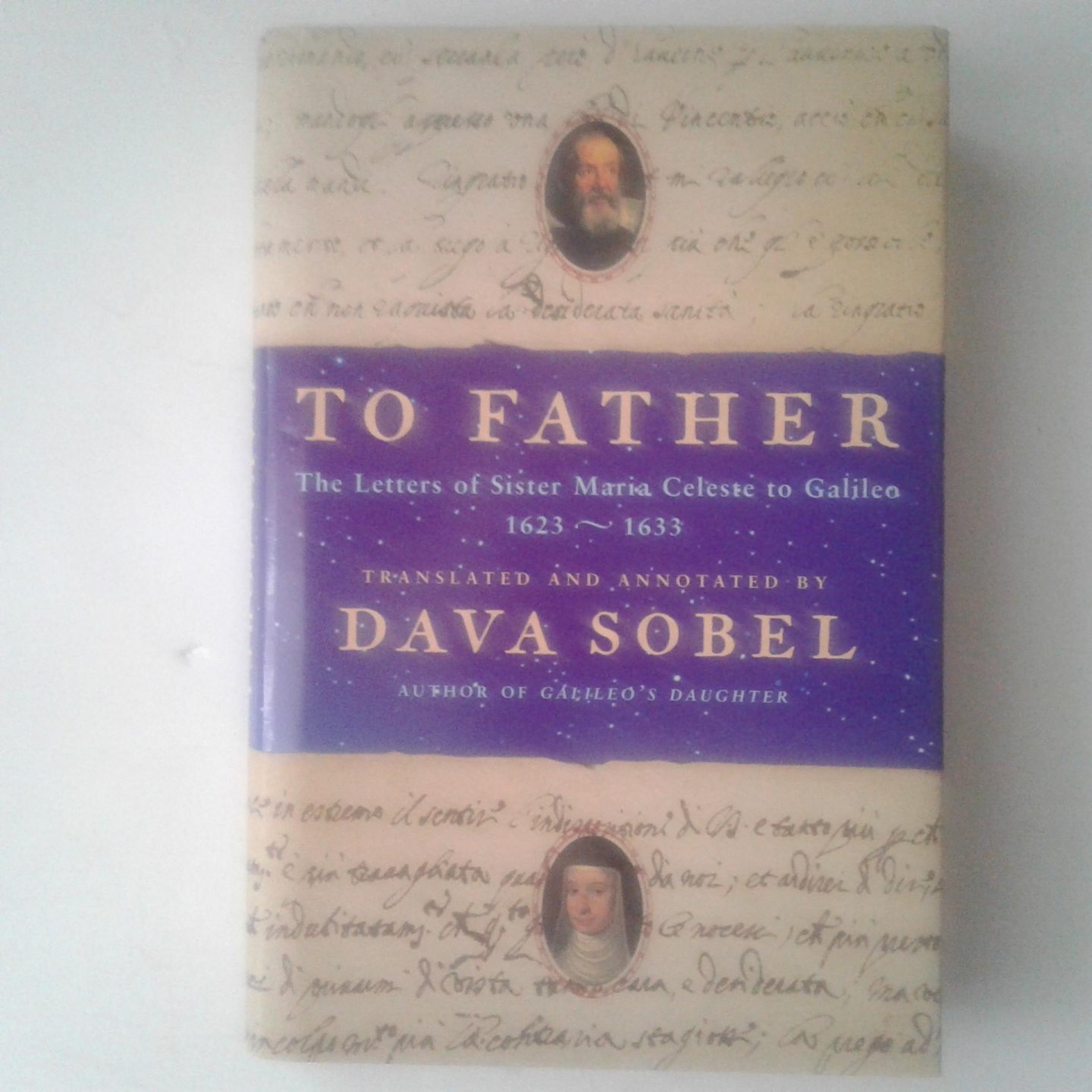 Sobel, Dava - To Father ; The letters of Sister Maria Celeste to Galileo 1623-1633