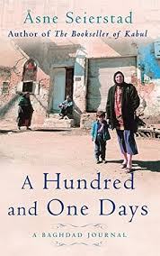 Seierstad, Asne - A HUNDRED AND ONE DAYS - A Baghdad Journal