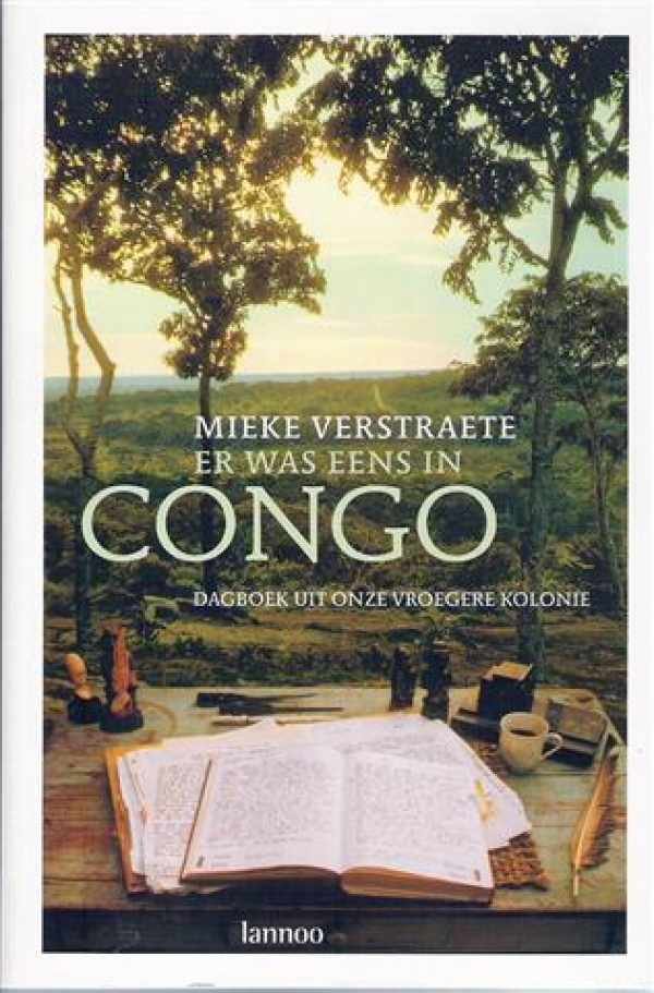 VERSTRAETE Mieke - Er was eens in Congo - Dagboek uit onze vroegere kolonie