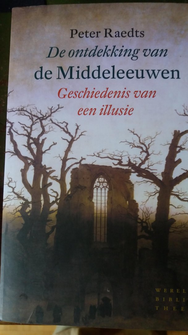 Raedts, Peter - De ontdekking van de Middeleeuwen
