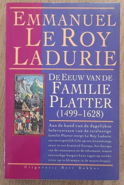 ROY LADURIE, EMMANUEL LE. - De eeuw van de familie  Platter (1499 - 1628) I De schooier en de geleerde.