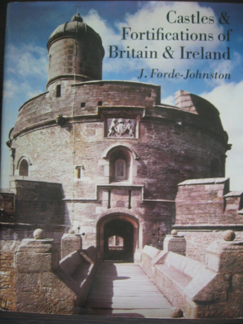 J. Forde-Johnston - Castles & Fortifications of Britain & Ireland