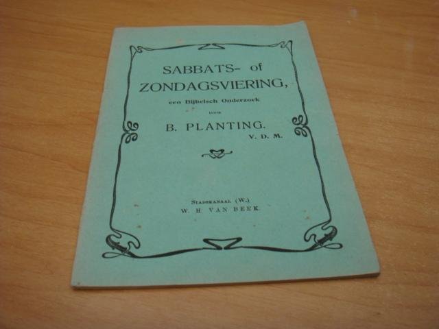 Planting, B - Sabbats of zondagsviering - een bijbelsch onderzoek