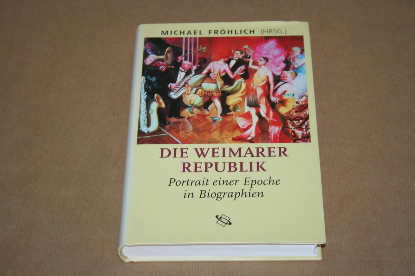 M. Fröhlich - Die Weimarer Republik  -- Portrait einer Epoche in Biographien